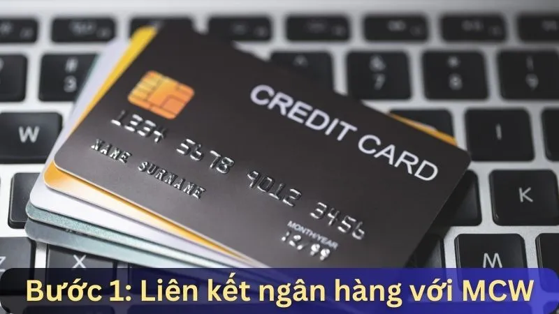 Liên kết tài khoản MCW77 với ngân hàng trước khi rút