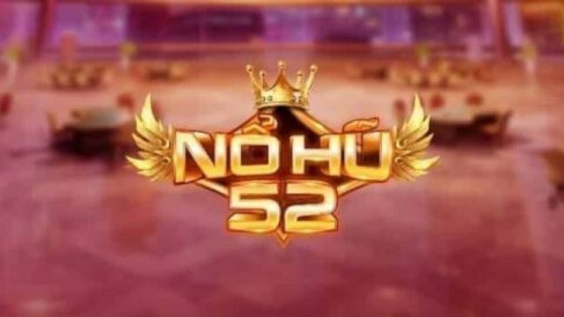 Giới thiệu game nổ hũ 52